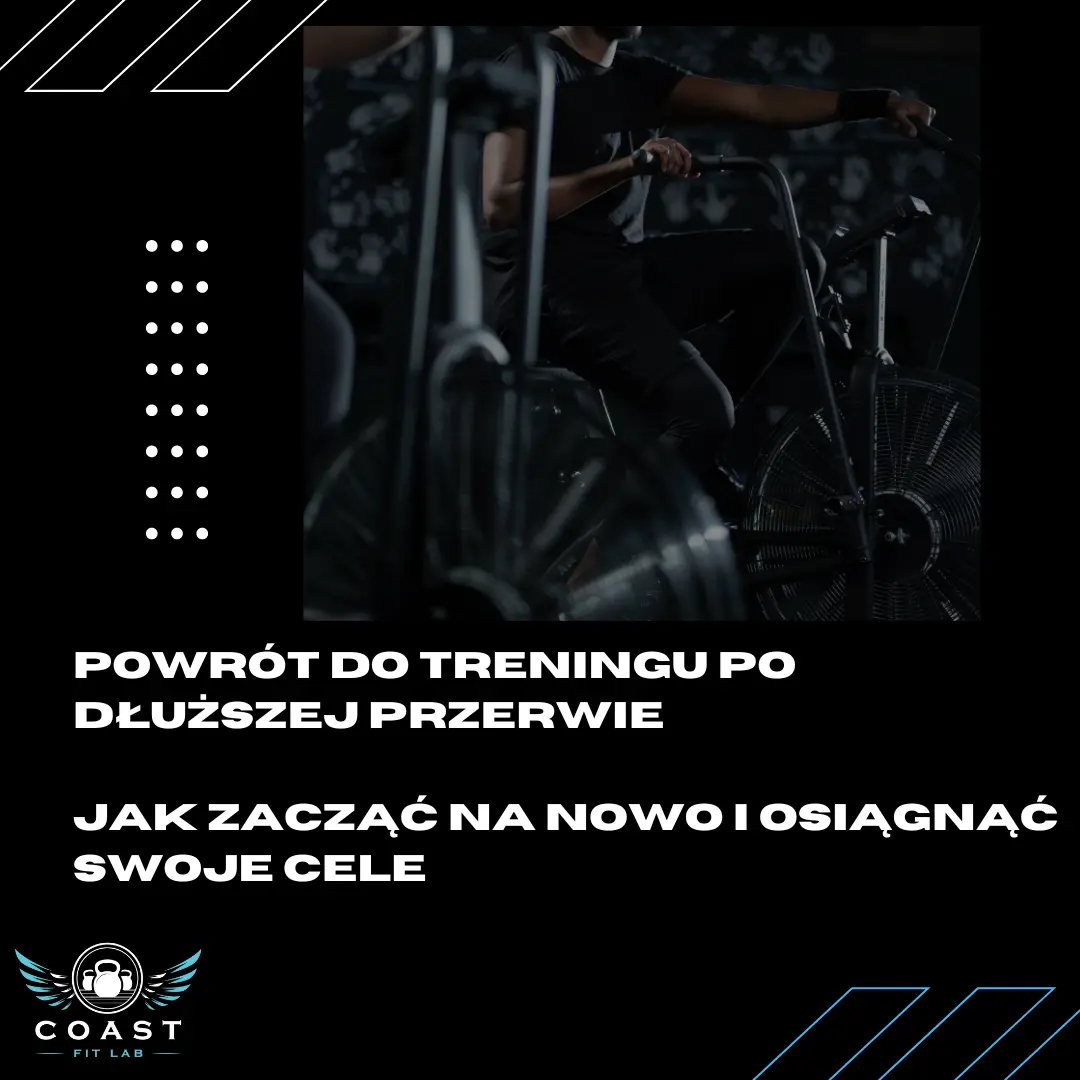 Powrót do Treningu po Dłuższej Przerwie – Jak Zacząć na Nowo i Osiągnąć Swoje Cele