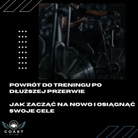Powrót do Treningu po Dłuższej Przerwie – Jak Zacząć na Nowo i Osiągnąć Swoje Cele